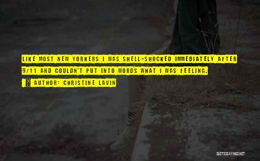 Christine Lavin Quotes: Like Most New Yorkers I Was Shell-shocked Immediately After 9/11 And Couldn't Put Into Words What I Was Feeling.