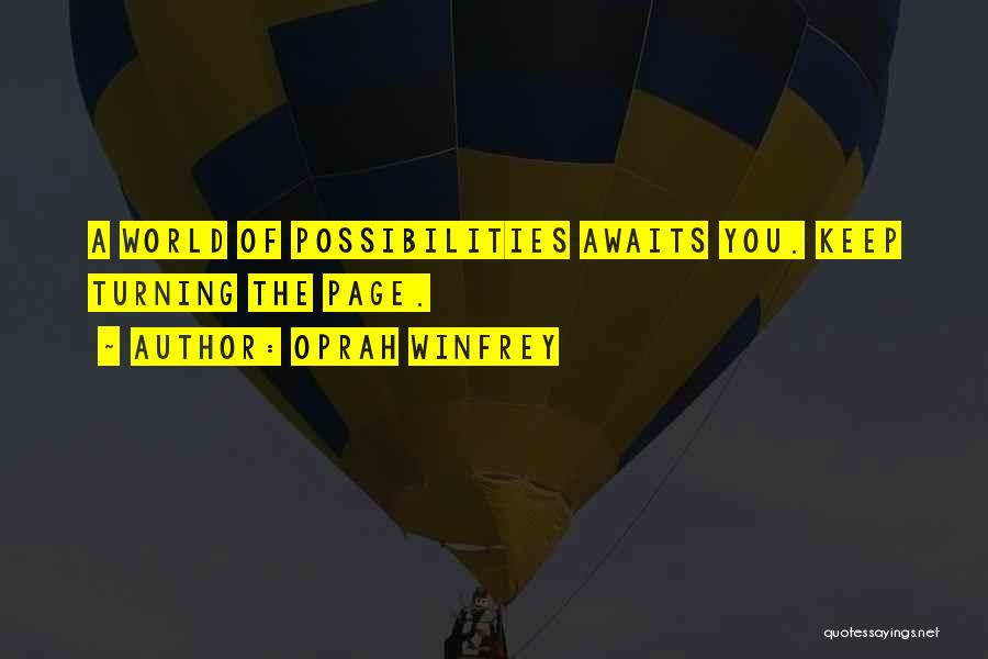 Oprah Winfrey Quotes: A World Of Possibilities Awaits You. Keep Turning The Page.