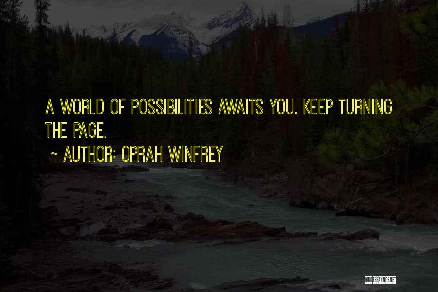 Oprah Winfrey Quotes: A World Of Possibilities Awaits You. Keep Turning The Page.