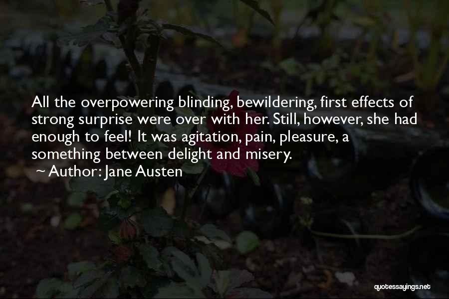 Jane Austen Quotes: All The Overpowering Blinding, Bewildering, First Effects Of Strong Surprise Were Over With Her. Still, However, She Had Enough To