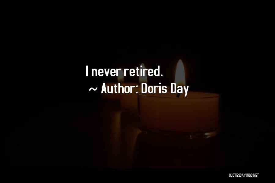 Doris Day Quotes: I Never Retired.
