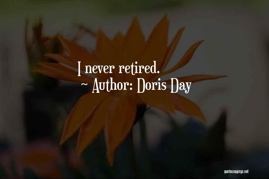 Doris Day Quotes: I Never Retired.