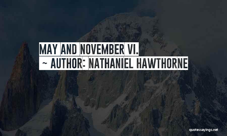 Nathaniel Hawthorne Quotes: May And November Vi.