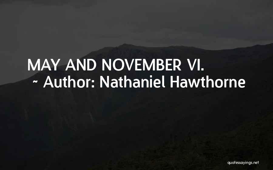 Nathaniel Hawthorne Quotes: May And November Vi.