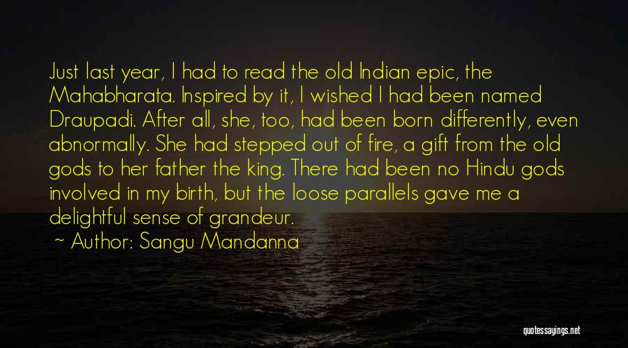 Sangu Mandanna Quotes: Just Last Year, I Had To Read The Old Indian Epic, The Mahabharata. Inspired By It, I Wished I Had