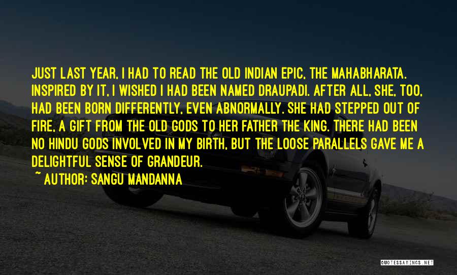 Sangu Mandanna Quotes: Just Last Year, I Had To Read The Old Indian Epic, The Mahabharata. Inspired By It, I Wished I Had