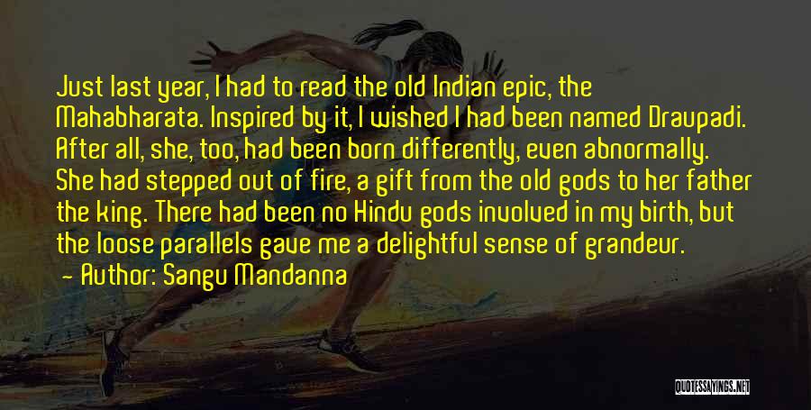 Sangu Mandanna Quotes: Just Last Year, I Had To Read The Old Indian Epic, The Mahabharata. Inspired By It, I Wished I Had