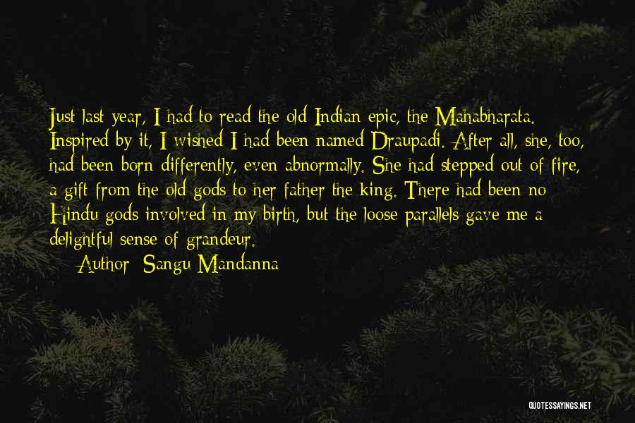 Sangu Mandanna Quotes: Just Last Year, I Had To Read The Old Indian Epic, The Mahabharata. Inspired By It, I Wished I Had