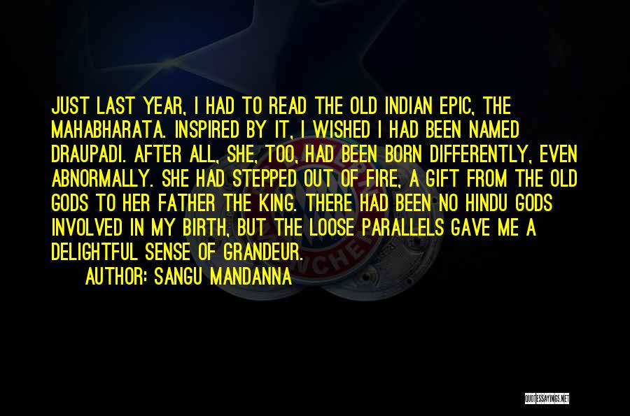 Sangu Mandanna Quotes: Just Last Year, I Had To Read The Old Indian Epic, The Mahabharata. Inspired By It, I Wished I Had