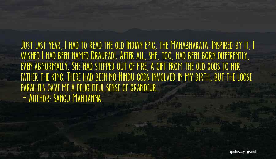 Sangu Mandanna Quotes: Just Last Year, I Had To Read The Old Indian Epic, The Mahabharata. Inspired By It, I Wished I Had