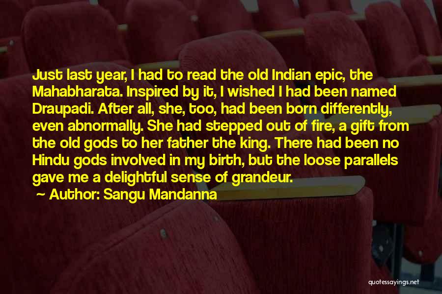 Sangu Mandanna Quotes: Just Last Year, I Had To Read The Old Indian Epic, The Mahabharata. Inspired By It, I Wished I Had