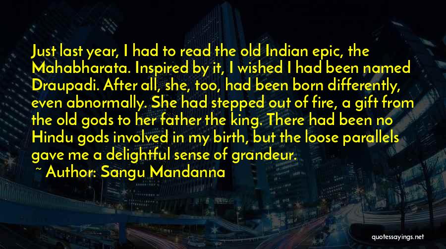 Sangu Mandanna Quotes: Just Last Year, I Had To Read The Old Indian Epic, The Mahabharata. Inspired By It, I Wished I Had