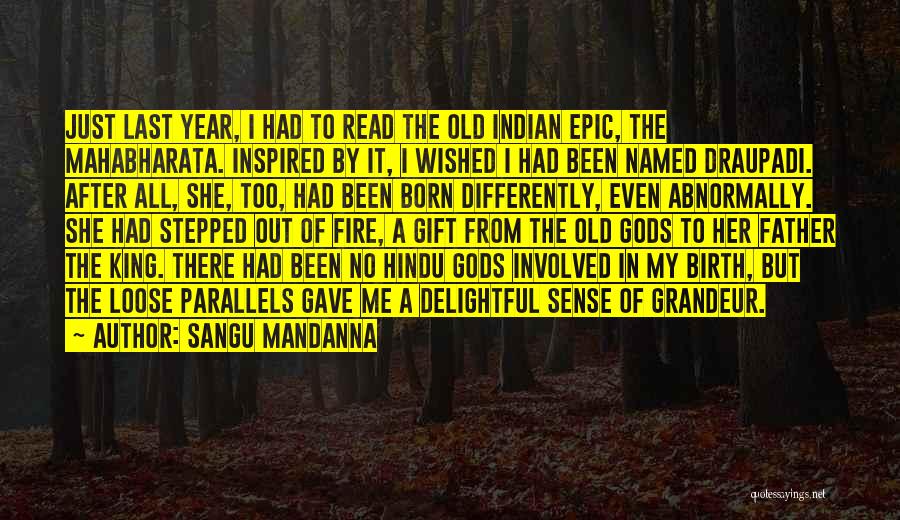 Sangu Mandanna Quotes: Just Last Year, I Had To Read The Old Indian Epic, The Mahabharata. Inspired By It, I Wished I Had