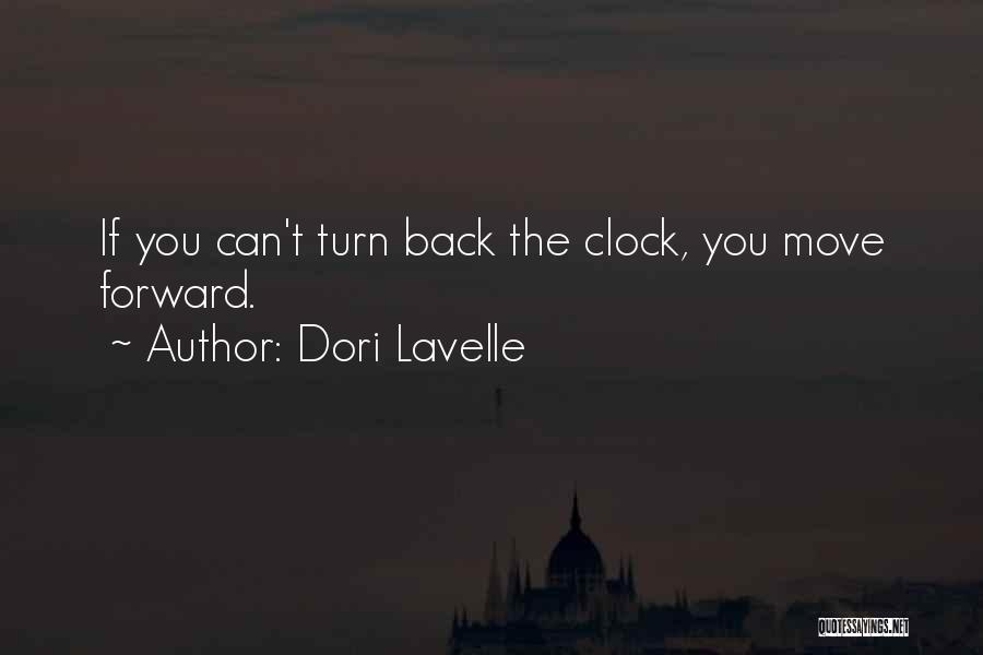 Dori Lavelle Quotes: If You Can't Turn Back The Clock, You Move Forward.
