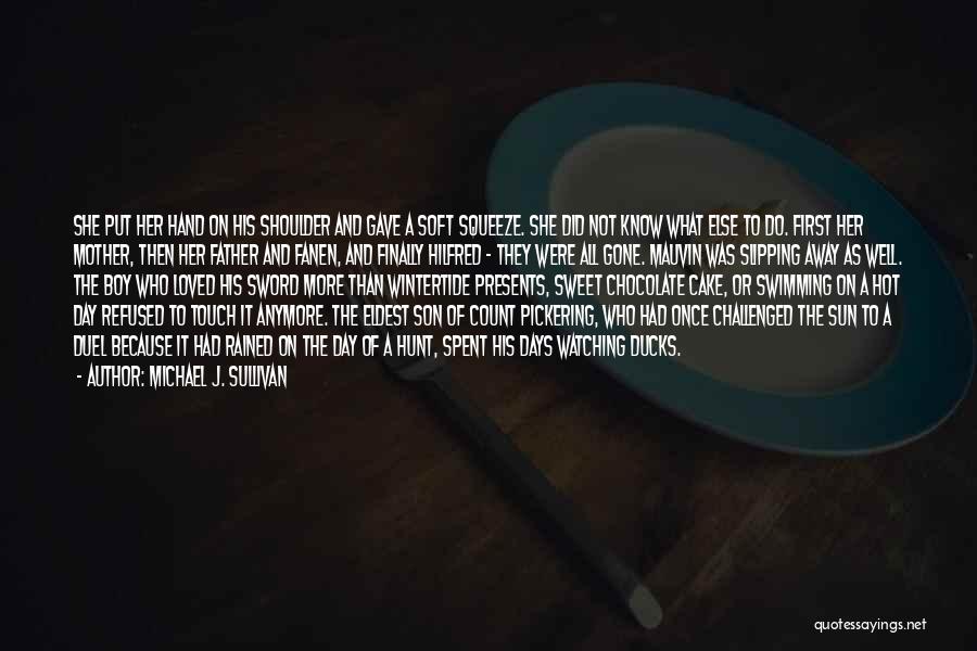 Michael J. Sullivan Quotes: She Put Her Hand On His Shoulder And Gave A Soft Squeeze. She Did Not Know What Else To Do.