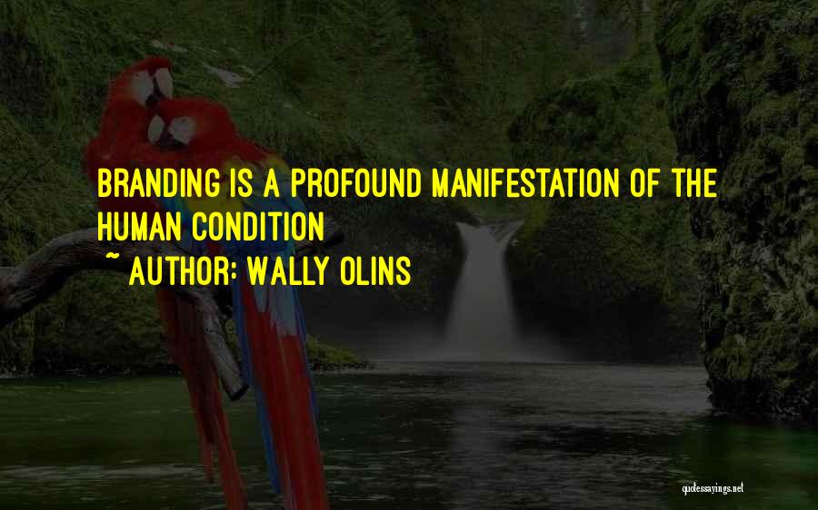Wally Olins Quotes: Branding Is A Profound Manifestation Of The Human Condition