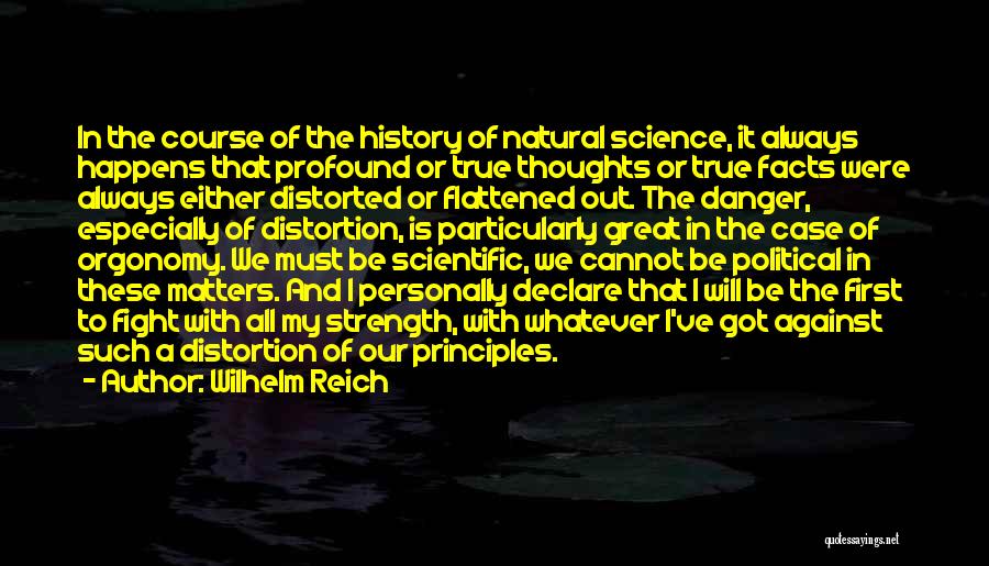 Wilhelm Reich Quotes: In The Course Of The History Of Natural Science, It Always Happens That Profound Or True Thoughts Or True Facts