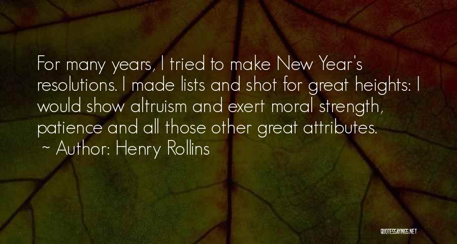 Henry Rollins Quotes: For Many Years, I Tried To Make New Year's Resolutions. I Made Lists And Shot For Great Heights: I Would