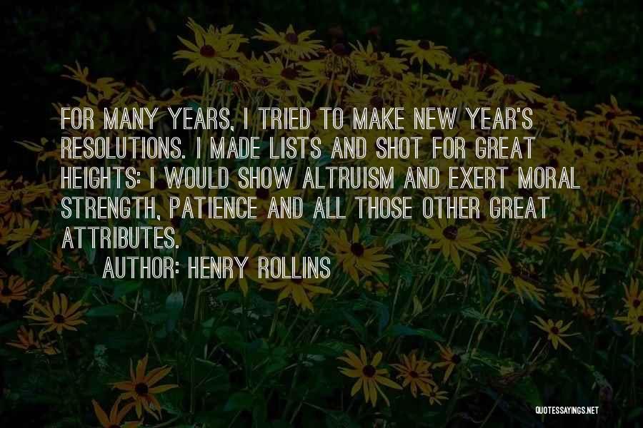 Henry Rollins Quotes: For Many Years, I Tried To Make New Year's Resolutions. I Made Lists And Shot For Great Heights: I Would
