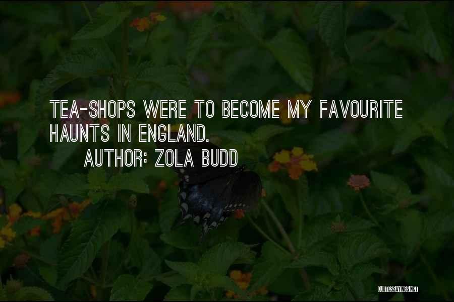 Zola Budd Quotes: Tea-shops Were To Become My Favourite Haunts In England.