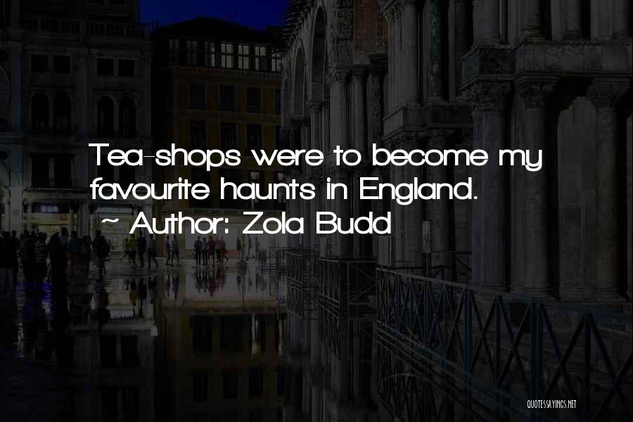 Zola Budd Quotes: Tea-shops Were To Become My Favourite Haunts In England.