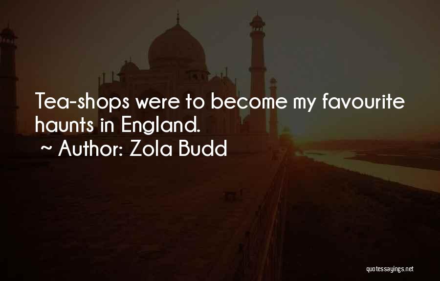 Zola Budd Quotes: Tea-shops Were To Become My Favourite Haunts In England.