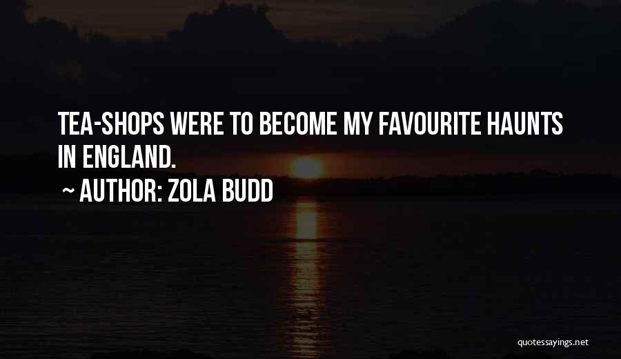 Zola Budd Quotes: Tea-shops Were To Become My Favourite Haunts In England.