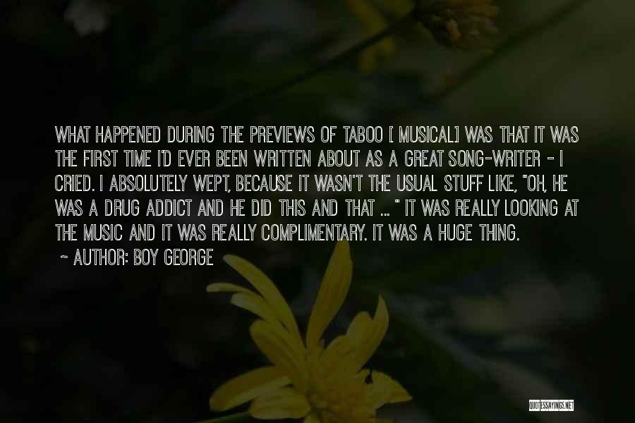 Boy George Quotes: What Happened During The Previews Of Taboo [ Musical] Was That It Was The First Time I'd Ever Been Written