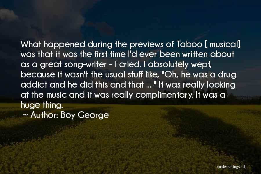 Boy George Quotes: What Happened During The Previews Of Taboo [ Musical] Was That It Was The First Time I'd Ever Been Written