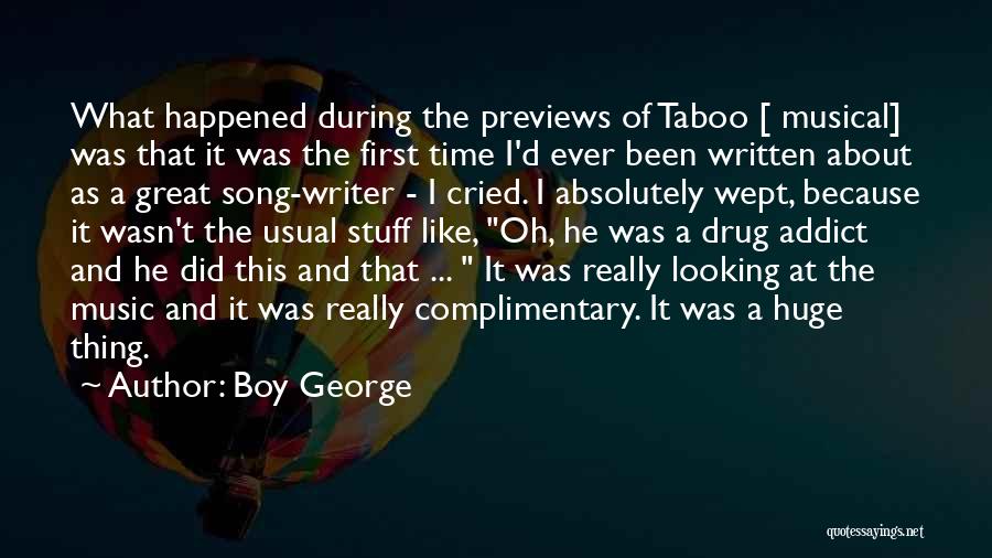 Boy George Quotes: What Happened During The Previews Of Taboo [ Musical] Was That It Was The First Time I'd Ever Been Written