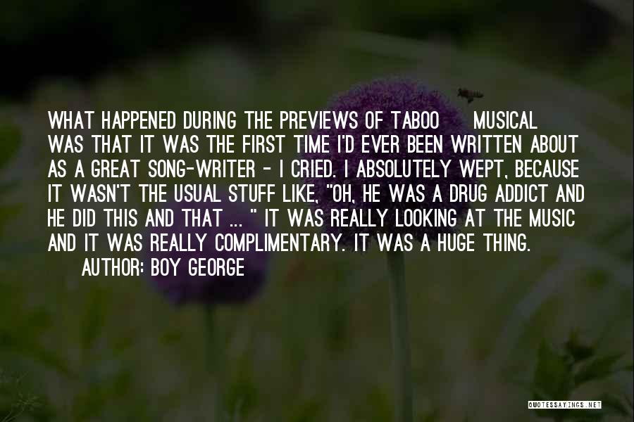 Boy George Quotes: What Happened During The Previews Of Taboo [ Musical] Was That It Was The First Time I'd Ever Been Written