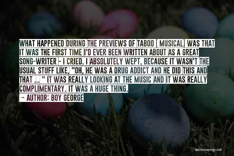 Boy George Quotes: What Happened During The Previews Of Taboo [ Musical] Was That It Was The First Time I'd Ever Been Written