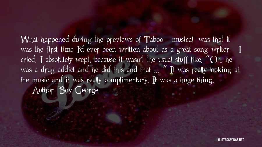 Boy George Quotes: What Happened During The Previews Of Taboo [ Musical] Was That It Was The First Time I'd Ever Been Written