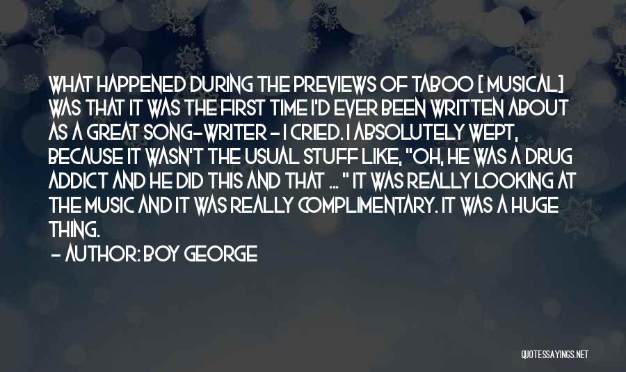 Boy George Quotes: What Happened During The Previews Of Taboo [ Musical] Was That It Was The First Time I'd Ever Been Written