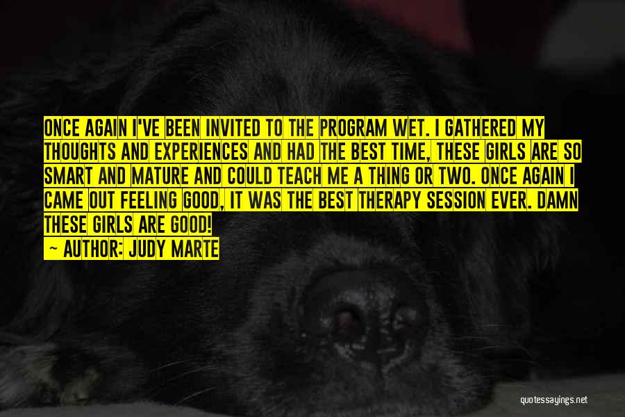 Judy Marte Quotes: Once Again I've Been Invited To The Program Wet. I Gathered My Thoughts And Experiences And Had The Best Time,