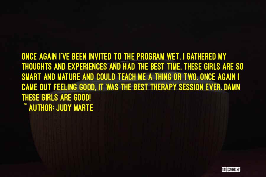 Judy Marte Quotes: Once Again I've Been Invited To The Program Wet. I Gathered My Thoughts And Experiences And Had The Best Time,