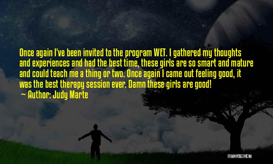 Judy Marte Quotes: Once Again I've Been Invited To The Program Wet. I Gathered My Thoughts And Experiences And Had The Best Time,