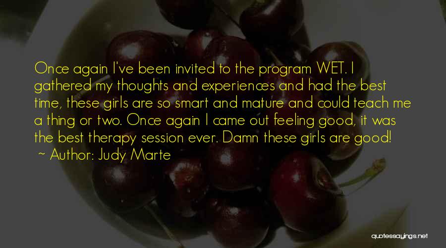 Judy Marte Quotes: Once Again I've Been Invited To The Program Wet. I Gathered My Thoughts And Experiences And Had The Best Time,