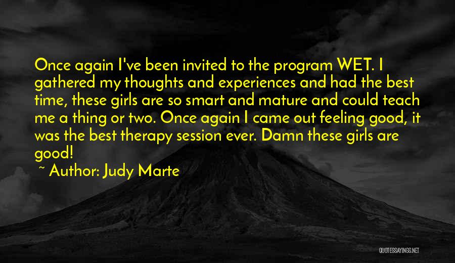 Judy Marte Quotes: Once Again I've Been Invited To The Program Wet. I Gathered My Thoughts And Experiences And Had The Best Time,