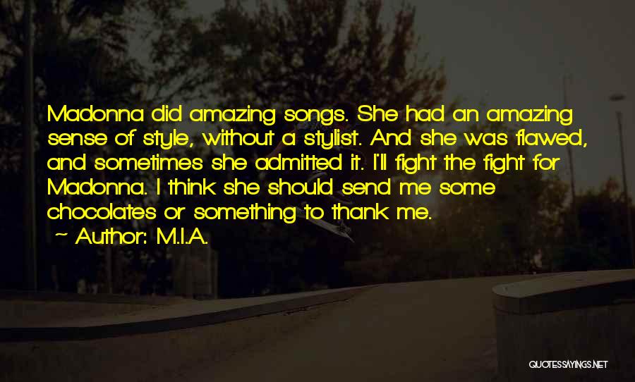 M.I.A. Quotes: Madonna Did Amazing Songs. She Had An Amazing Sense Of Style, Without A Stylist. And She Was Flawed, And Sometimes