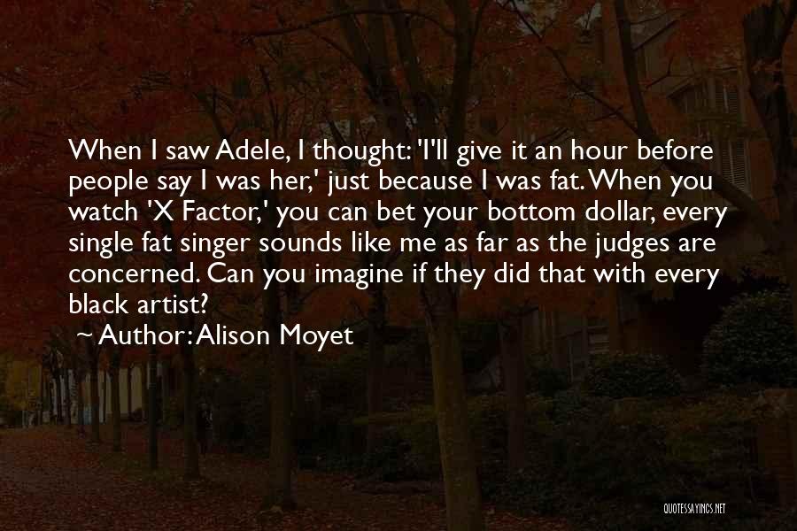 Alison Moyet Quotes: When I Saw Adele, I Thought: 'i'll Give It An Hour Before People Say I Was Her,' Just Because I