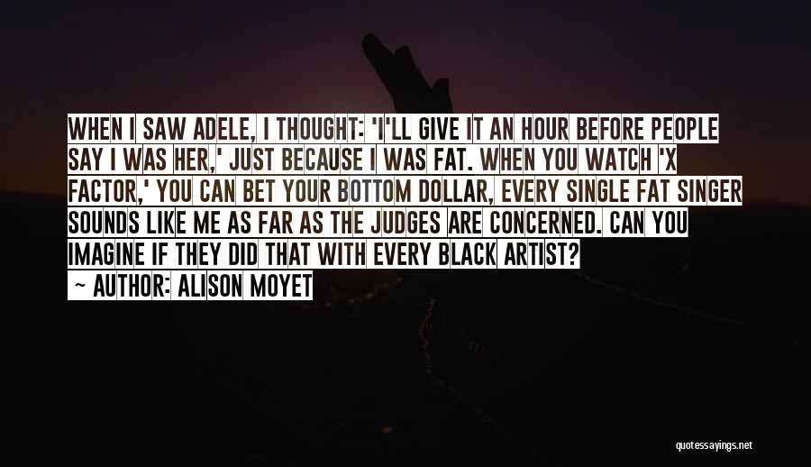 Alison Moyet Quotes: When I Saw Adele, I Thought: 'i'll Give It An Hour Before People Say I Was Her,' Just Because I