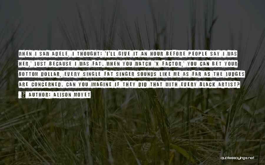 Alison Moyet Quotes: When I Saw Adele, I Thought: 'i'll Give It An Hour Before People Say I Was Her,' Just Because I