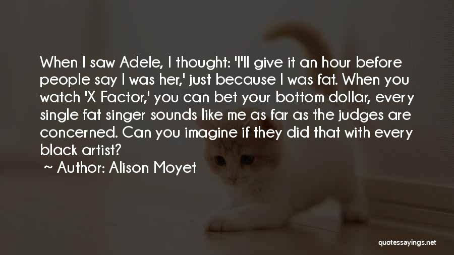 Alison Moyet Quotes: When I Saw Adele, I Thought: 'i'll Give It An Hour Before People Say I Was Her,' Just Because I