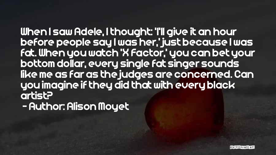 Alison Moyet Quotes: When I Saw Adele, I Thought: 'i'll Give It An Hour Before People Say I Was Her,' Just Because I