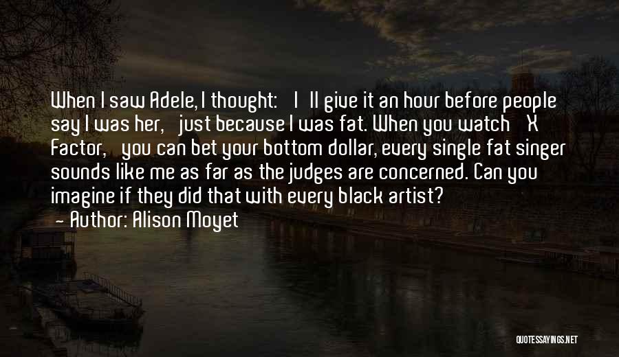 Alison Moyet Quotes: When I Saw Adele, I Thought: 'i'll Give It An Hour Before People Say I Was Her,' Just Because I