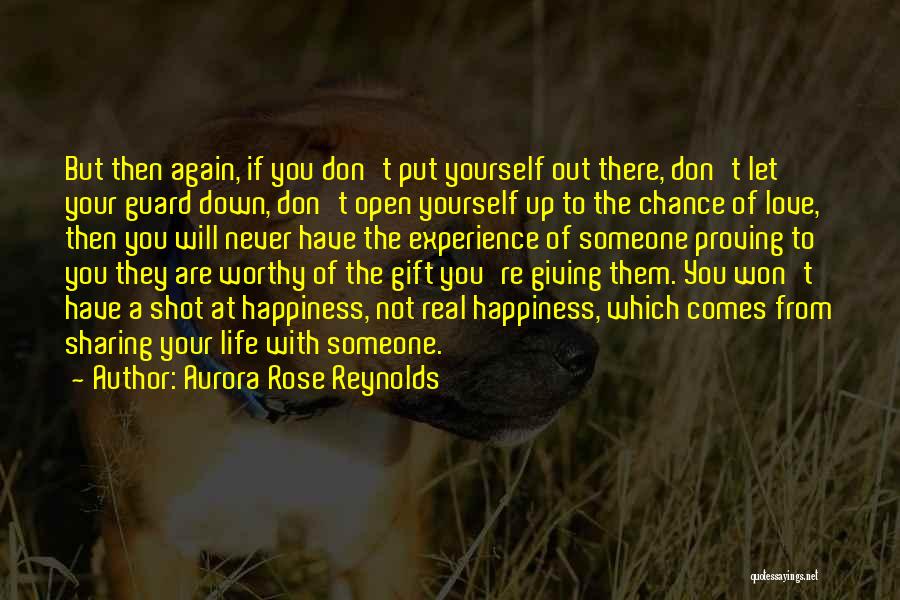 Aurora Rose Reynolds Quotes: But Then Again, If You Don't Put Yourself Out There, Don't Let Your Guard Down, Don't Open Yourself Up To