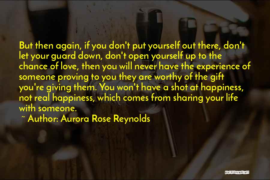 Aurora Rose Reynolds Quotes: But Then Again, If You Don't Put Yourself Out There, Don't Let Your Guard Down, Don't Open Yourself Up To