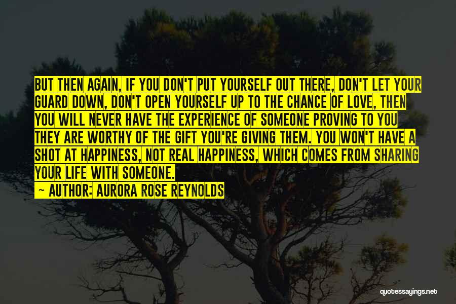 Aurora Rose Reynolds Quotes: But Then Again, If You Don't Put Yourself Out There, Don't Let Your Guard Down, Don't Open Yourself Up To