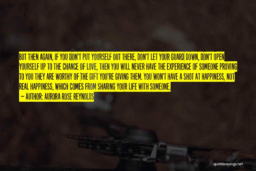 Aurora Rose Reynolds Quotes: But Then Again, If You Don't Put Yourself Out There, Don't Let Your Guard Down, Don't Open Yourself Up To